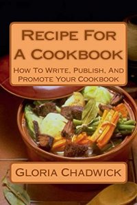 Download Recipe for a Cookbook: How to Write, Publish, and Promote Your Cookbook pdf, epub, ebook
