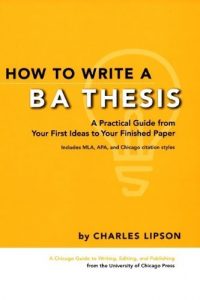 Download How to Write a BA Thesis: A Practical Guide from Your First Ideas to Your Finished Paper (Chicago Guides to Writing, Editing, and Publishing) pdf, epub, ebook