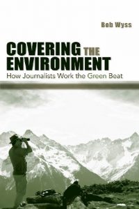Download Covering the Environment: How Journalists Work the Green Beat (Routledge Communication Series) pdf, epub, ebook