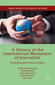 Download A History of the International Movement of Journalists: Professionalism Versus Politics (Palgrave Studies in the History of the Media) pdf, epub, ebook