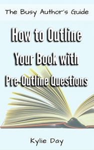 Download How to Outline Your Book with Pre-Outline Questions (The Busy Author’s Guide 1) pdf, epub, ebook