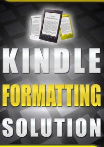 Download Kindle Formatting Solution: 10 Minutes to a Perfectly Formatted Kindle Book & Sales Page ! pdf, epub, ebook