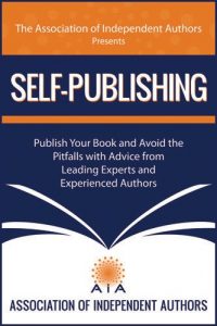 Download SELF-PUBLISHING! Publish Your Book and Avoid the Pitfalls with Advice from Leading Experts and Experienced Authors pdf, epub, ebook