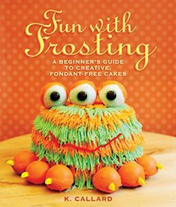 Download Fun with Frosting: A Beginner’s Guide to Decorating Creative, Fondant-Free Cakes pdf, epub, ebook