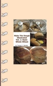 Download Make The Dough Illustrated Volume 1: Basic Whole Wheat pdf, epub, ebook