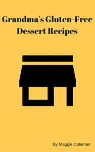 Download Grandma’s Gluten-Free Dessert Recipes pdf, epub, ebook