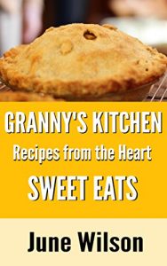 Download Granny’s Kitchen: Recipes from the Heart: Sweet Eats pdf, epub, ebook