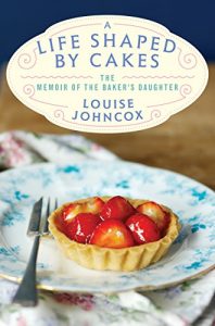 Download A Life Shaped by Cakes: The Memoir of The Baker’s Daughter pdf, epub, ebook