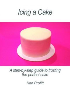 Download Icing a Cake – A Step-by-Step Guide to Frosting the Perfect Cake pdf, epub, ebook