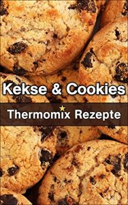 Download Thermomix Rezepte: Ausgezeichnete Kekse & Cookies (Thermomix TM5 & TM31 Kochbuch) (German Edition) pdf, epub, ebook
