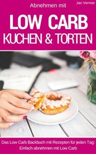 Download Low Carb Kuchen & Torten: Die besten Rezepte für Kuchen, Torten, Cupcakes, Muffins und Kühlschranktorten (German Edition) pdf, epub, ebook