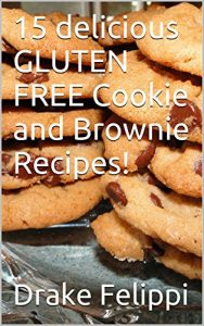 Download 15 delicious GLUTEN FREE Cookie and Brownie Recipes! pdf, epub, ebook