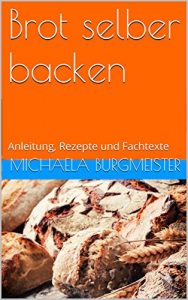 Download Brot selber backen: Anleitung, Rezepte und Fachtexte (German Edition) pdf, epub, ebook