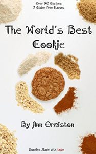 Download The World’s Best Cookie: Over 20 Recipes, 3 Gluten Free Flavors, Cookies made with love pdf, epub, ebook