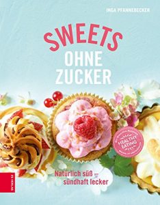 Download Sweets ohne Zucker: Natürlich süß – sündhaft lecker (German Edition) pdf, epub, ebook