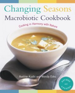Download Changing Seasons Macrobiotic Cookbook: Cooking in Harmony with Nature pdf, epub, ebook