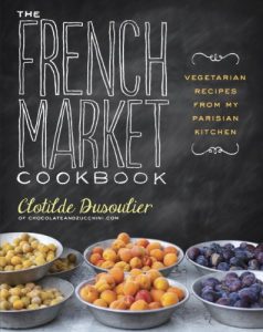 Download The French Market Cookbook: Vegetarian Recipes from My Parisian Kitchen pdf, epub, ebook