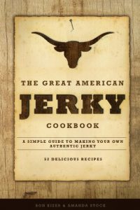 Download The Great American Jerky Cookbook: A simple guide to making your own authentic jerky with 52 delicious jerky marinade recipes pdf, epub, ebook