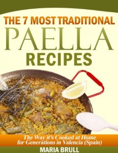Download The 7 Most Traditional Paella Recipes: The Way It Has Been Cooked At Home For Generations In Valencia (Spain) pdf, epub, ebook