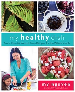 Download My Healthy Dish: More Than 85 Fresh & Easy Recipes for the Whole Family pdf, epub, ebook