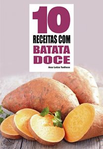 Download 10 Receitas Com Batata Doce (Portuguese Edition) pdf, epub, ebook