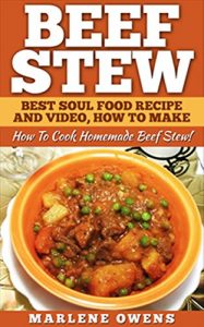 Download Beef Stew: Best Soul Food Recipe And Video, How To Make: How To Cook Homemade Beef Stew! pdf, epub, ebook