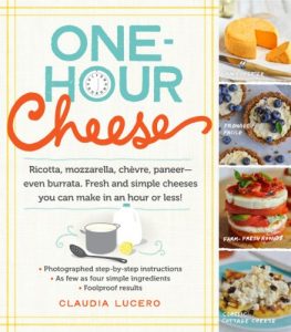 Download One-Hour Cheese: Ricotta, Mozzarella, Chevre, Paneer–Even Burrata. Fresh and Simple Cheeses You Can Make in an Hour or Less! pdf, epub, ebook