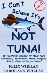 Download I Can’t Believe It’s Not Tuna!: 55 Vegetarian Recipes for Mock Tuna Casseroles, Sandwiches, Melts, Burgers, Salads, Pasta Dishes, and More! pdf, epub, ebook