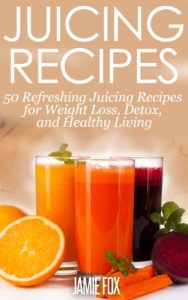 Download Juicing Recipes: 50 Refreshing Juicing Recipes for Weight Loss, Detox, and Healthy Living pdf, epub, ebook