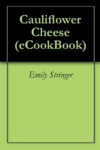 Download Cauliflower Cheese (eCookBook) pdf, epub, ebook