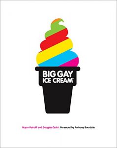 Download Big Gay Ice Cream: Saucy Stories & Frozen Treats: Going All the Way with Ice Cream pdf, epub, ebook