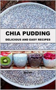 Download Chia Pudding: Delicious and Easy Recipes pdf, epub, ebook