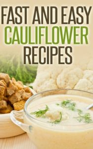 Download Fast And Easy Cauliflower Recipes: A Guide To An Healthy And Natural Diet pdf, epub, ebook