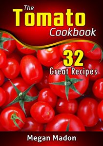 Download The Tomato Cookbook – 32 Great Recipes pdf, epub, ebook