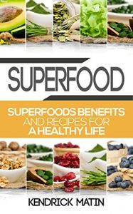 Download Superfood: Superfoods benefits and recipes for a healthy life pdf, epub, ebook