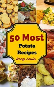 Download Potato Recipes : 50 Delicious of Potato Recipes  (Potato Recipes, Potato Salad Recipe, Potato books,  Potato ebook, Potato for beginners, Potato diet, Potato ebooks) (Easy Cookbook Book 4) pdf, epub, ebook