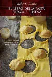 Download La pasta fresca e ripiena: Tecniche, ricette e storia di un’arte antica (Italian Edition) pdf, epub, ebook