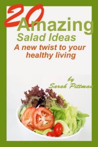 Download 20 Amazing Salad Ideas –  A new twist to your healthy living pdf, epub, ebook