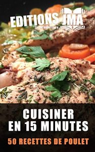 Download Cuisiner en 15 minutes: 50 recettes de poulet (French Edition) pdf, epub, ebook