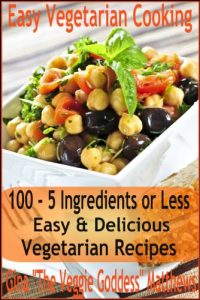 Download Easy Vegetarian Cooking: 100 – 5 Ingredients or Less, Easy & Delicious Vegetarian Recipes (Vegetarian Cookbook) pdf, epub, ebook