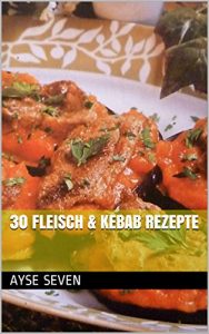 Download 30 Fleisch & Kebab Rezepte (TÜRKISCH KOCHEN 5) (German Edition) pdf, epub, ebook