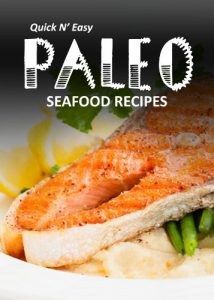 Download Paleo Seafood Recipes (Quick N` Easy Paleo Book 9) pdf, epub, ebook