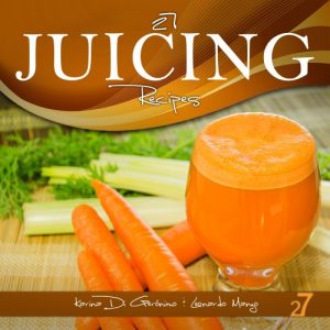 Download 27 Juicing Recipes (Easy Juicing & Smoothies Recipes Book 1) pdf, epub, ebook