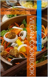 Download Vegan Cookbook: 51 Healthy Vegan Recipes pdf, epub, ebook
