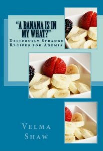 Download A Banana Is In My What? Deliciously Strange Recipes for Anemia pdf, epub, ebook