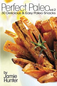 Download Perfect Paleo vol. 2: 30 Delicious & Easy Paleo Snacks pdf, epub, ebook