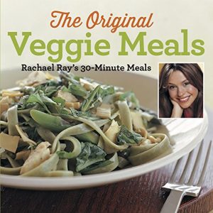Download Veggie Meals: Rachael Ray’s 30-Minute Meals pdf, epub, ebook