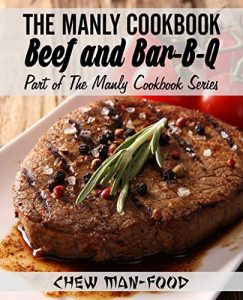 Download The Manly Cookbook: Beef and Bar-B-Q (The Manly Cookbook Series 2) pdf, epub, ebook