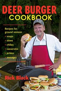 Download Deer Burger Cookbook: Recipes for Ground Venison Soups, Stews, Chilies, Casseroles, Jerkies, Sausages pdf, epub, ebook