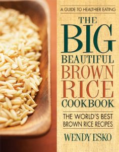 Download The Big Beautiful Brown Rice Cookbook: Really Quick & Easy Brown Rice Recipes pdf, epub, ebook